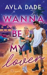 Icon image Wanna be my lover: Roman - Good Girl meets Broken Hero: die neue große Romance-Reihe der SPIEGEL-Bestsellerautorin - mit Stickerbogen in limitierter Auflage