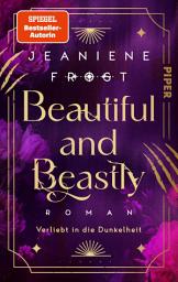 Icon image Beautiful and Beastly: Verliebt in die Dunkelheit | Heiße Urban Fantasy um einen Monsterjäger und seine Beute