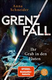 Imagen de ícono de Grenzfall – Ihr Grab in den Fluten: Kriminalroman | Die grenzüberschreitende Bestseller-Serie zwischen Deutschland & Österreich