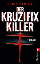 Icon image Der Kruzifix-Killer: Thriller | Auftakt der Thriller-Reihe des Bestsellerautors: Eine Leiche, ein Kreuz und ein totgeglaubter Serienkiller