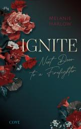 Icon image Ignite (New Beginnings at Cloverleigh Farms 1): Next Door to a Firefighter | Romantische Small Town Romance mit Grumpy x Sunshine Vibes und Spice - Niedriger Einführungspreis nur für kurze Zeit!