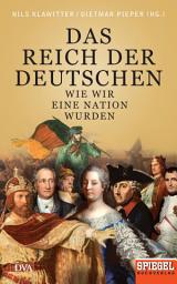 Das Reich der Deutschen: Wie wir eine Nation wurden - Ein SPIEGEL-Buch белгішесінің суреті