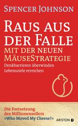 చిహ్నం ఇమేజ్ Raus aus der Falle mit der neuen Mäusestrategie: Denkbarrieren überwinden, Lebensziele erreichen - Vom Autor des Millionensellers »Die Mäusestrategie für Manager« – »Who Moved My Cheese?«