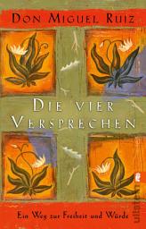 చిహ్నం ఇమేజ్ Die vier Versprechen: Ein Weg zur Freiheit und Würde | Nr. 1 Bestseller: Der spirituelle Klassiker für ein erfülltes und glückliches Leben im Sinne der Tolteken