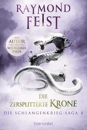 Icon image Die Schlangenkrieg-Saga 4: Die zersplitterte Krone