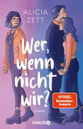 Icon image Wer, wenn nicht wir: Roman | Auftakt der queeren New-Adult-Dilogie von Spiegel-Bestseller-Autorin Alicia Zett