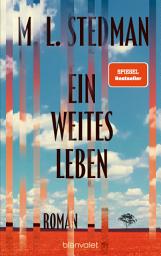 Icon image Ein weites Leben: Roman - »Was für ein großer, leuchtender Roman!« Elke Heidenreich