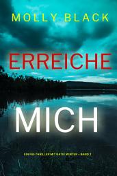 Imagen de ícono de Erreiche mich (Ein FBI-Thriller mit Katie Winter – Band 2)