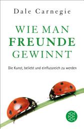 చిహ్నం ఇమేజ్ Wie man Freunde gewinnt: Das einzige Buch, das du brauchst, um beliebt und einflussreich zu sein | DER Achtsamkeits-Dauerbestseller