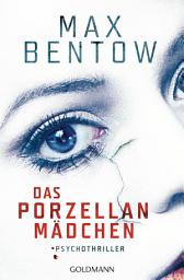 Imagen de ícono de Das Porzellanmädchen: Ein Psychothriller