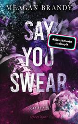 Icon image Say You Swear: Roman | TikTok-Hit | Bewegende New Adult College-Romance