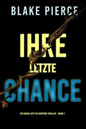 Icon image Ihre Letzte Chance (Ein Rachel Gift FBI-Suspense-Thriller – Band 2)