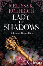 Icon image Lady of Shadows – Liebe und Dunkelheit: Roman